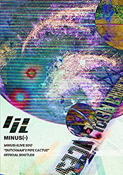 minus(-)LIVE 2017 “Dutchman's pipe cactus%ダブルクォーテ% OFFICIAL BOOTLEG 