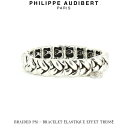 フィリップ オーディベール フィリップ オーディベール Philippe Audibert BRAIDED PM BRACELET LASTIQUE EFFET TRESS ブレーディド ピーエム シルバー ブレスレット PhilippeAudibert レディース [アクセサリー]