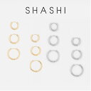 SHASHI シャシ ピアス 6個セット 3ペア Triples Hoops Set ゴールド シルバー アクサセリー ピアス 誕生日 プレゼント ギフト 贈り物 お祝い パーティー 結婚式 二次会 人気 ホワイトデー アクセサリー