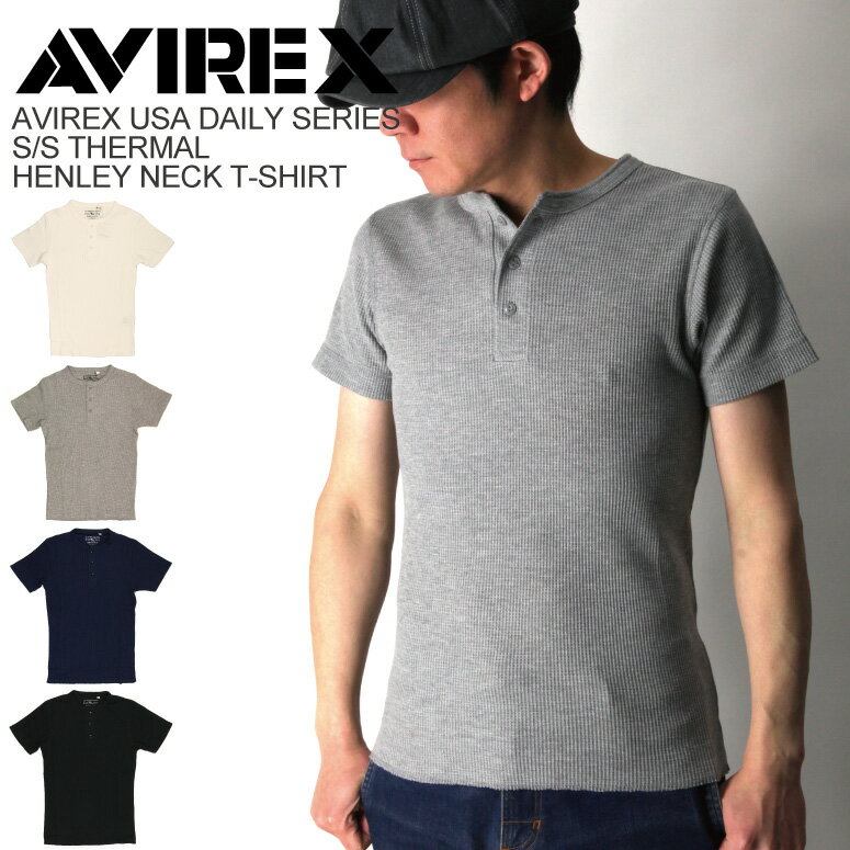 ★期間限定・ポイント10倍商品★【送料無料】AVIREX(アビレックス) アヴィレックス デイリーシリーズ ショートスリーブ サーマル ヘンリーネック Tシャツ...