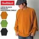 ★期間限定・ポイント15倍商品★Healthknit(ヘルスニット) クルー ブリーチ プロダクト プロセシング スウェット トレーナー 裏起毛 メンズ レディース