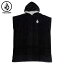 VOLCOM ボルコム HOODED CHANGING TOWEL - BLACK メンズ レディース ユニセックス タオル ポンチョ 海 ..