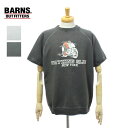 バーンズ BR-25115 「WATKINS GLEN」 半袖スウェット トレーナー メンズ BARNS OUT FITTERS