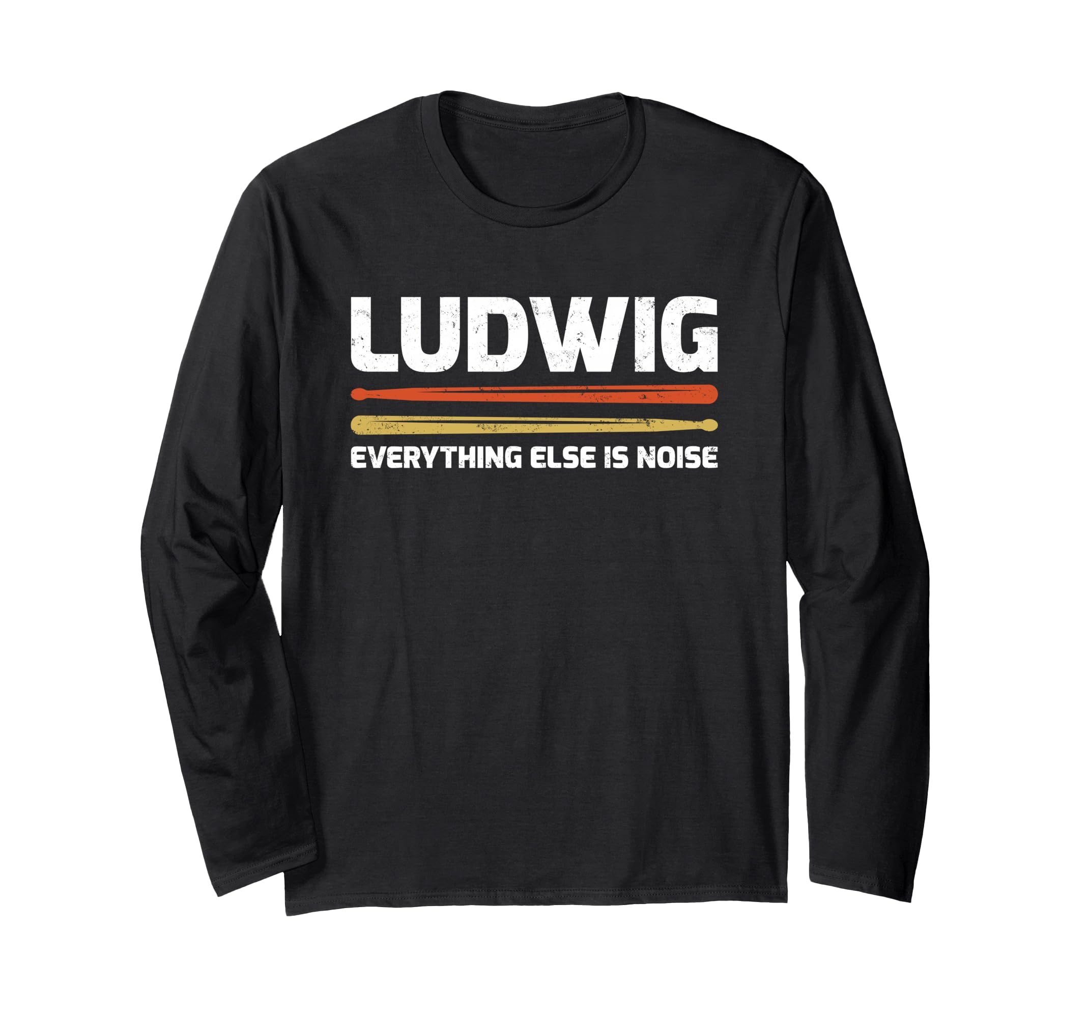 Ludwig Everything Else Is Noise クラシック音楽ドラムスティック 長袖Tシャツ
