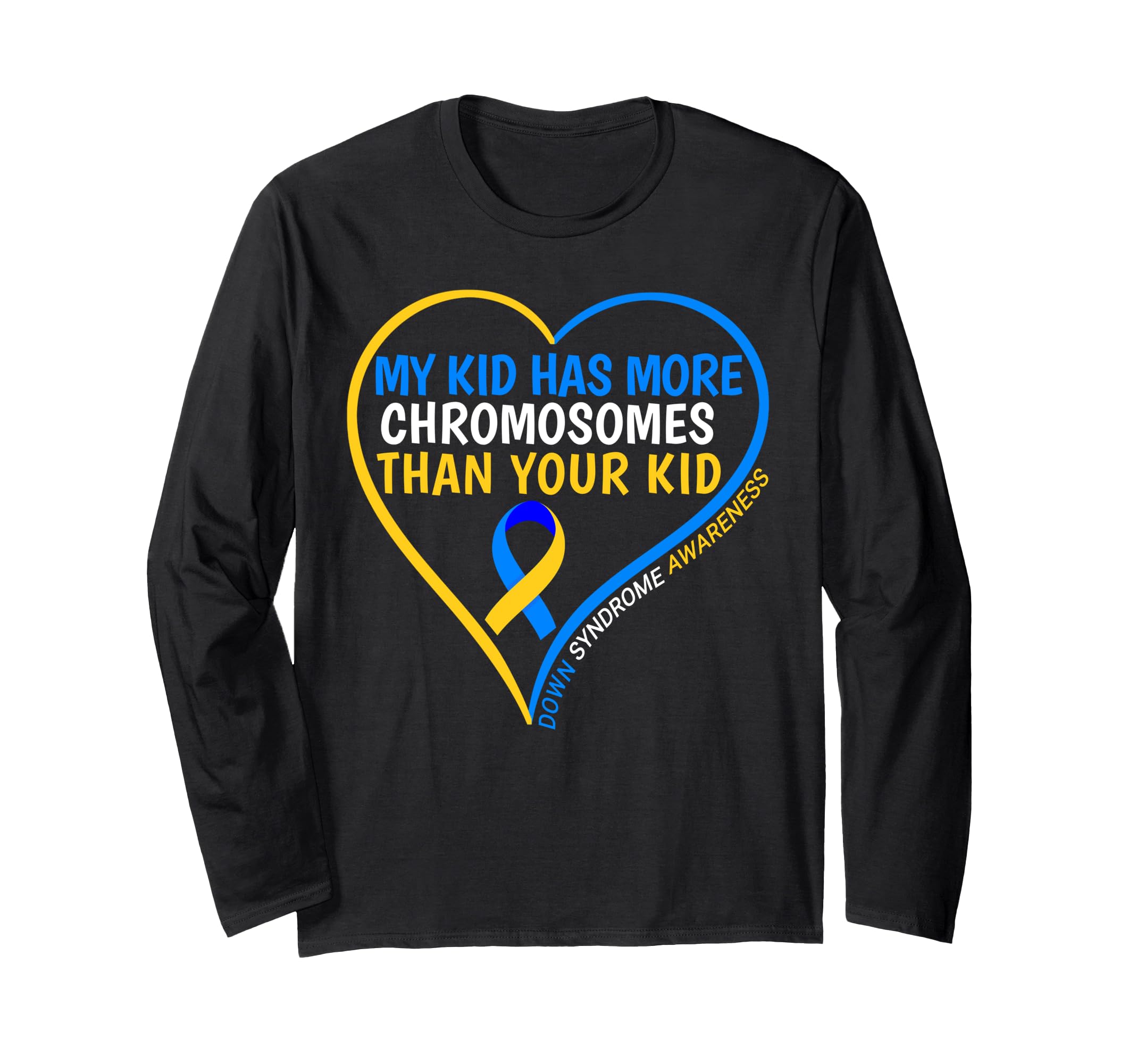 My Kid Has More Chromosomes Than Your Kid Down Syndrome 2025 長袖Tシャツ