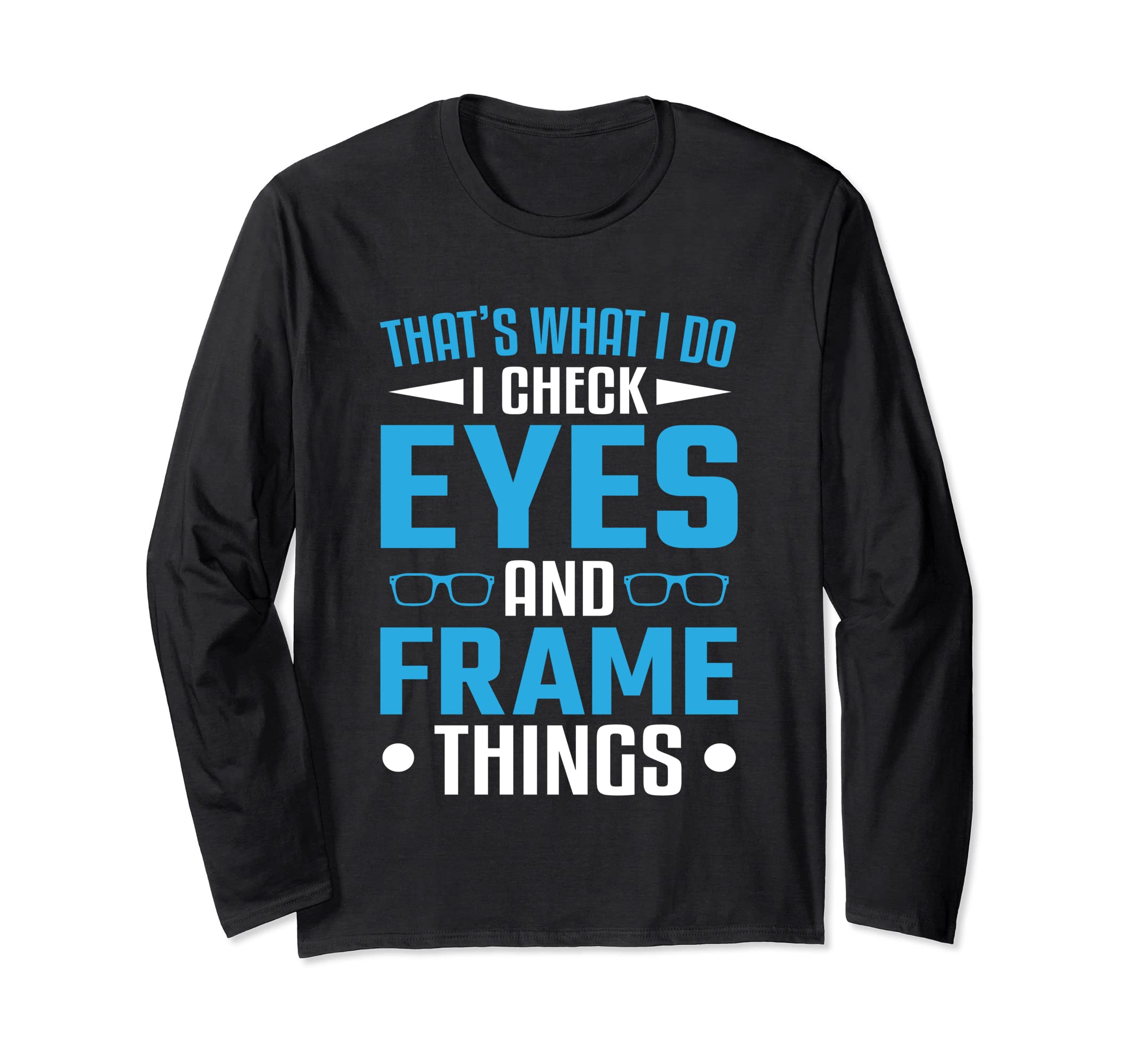 検眼士 Check Eyes And Frame Things Optometry 長袖Tシャツ