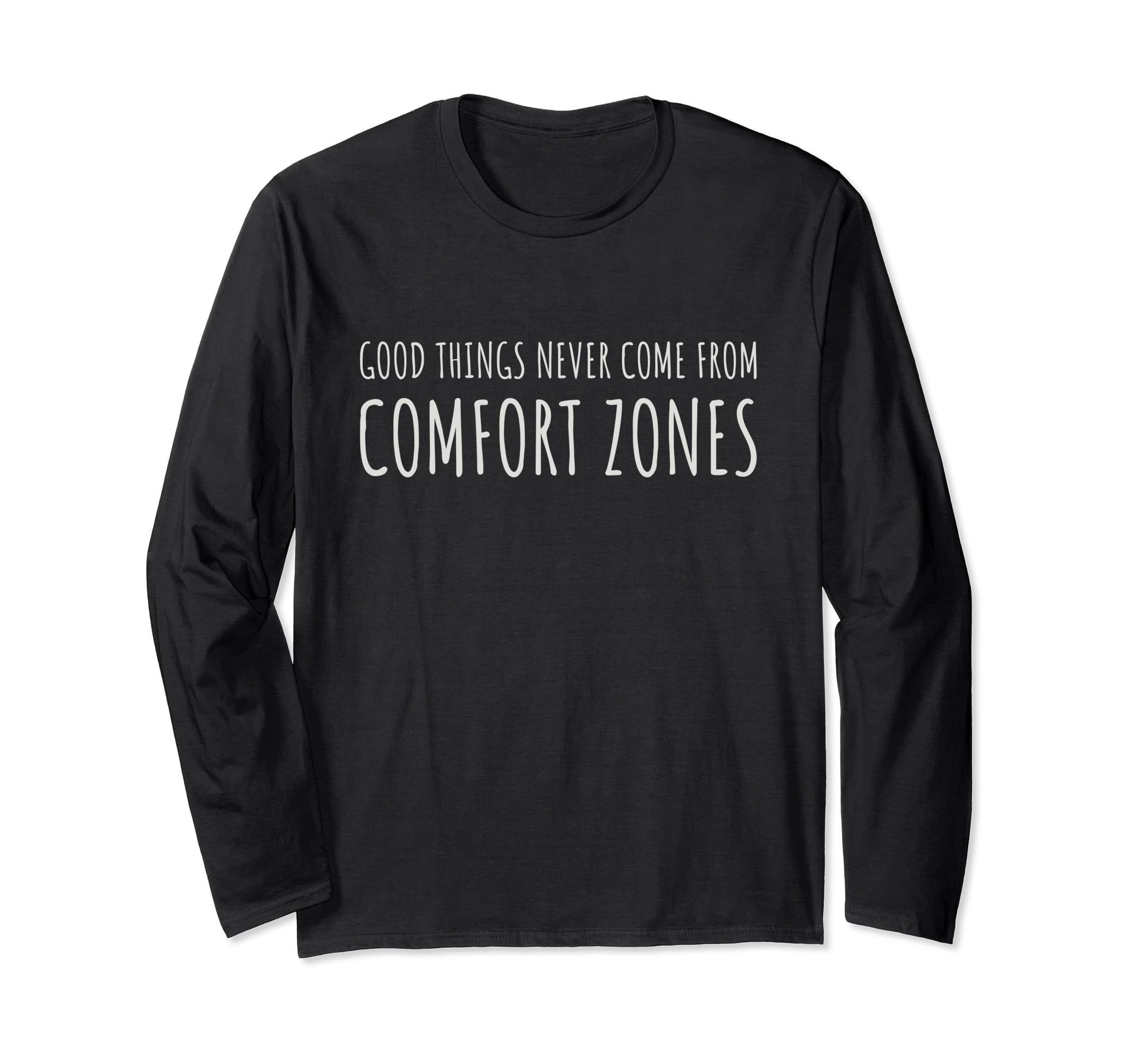 Good things never comes from comfort zones - comfort zone 長袖Tシャツ