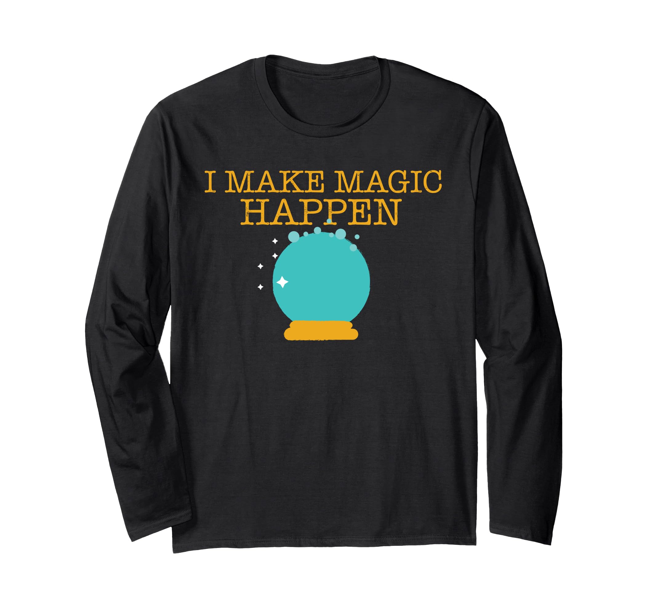 I Make Magic Happen。 長袖Tシャツ