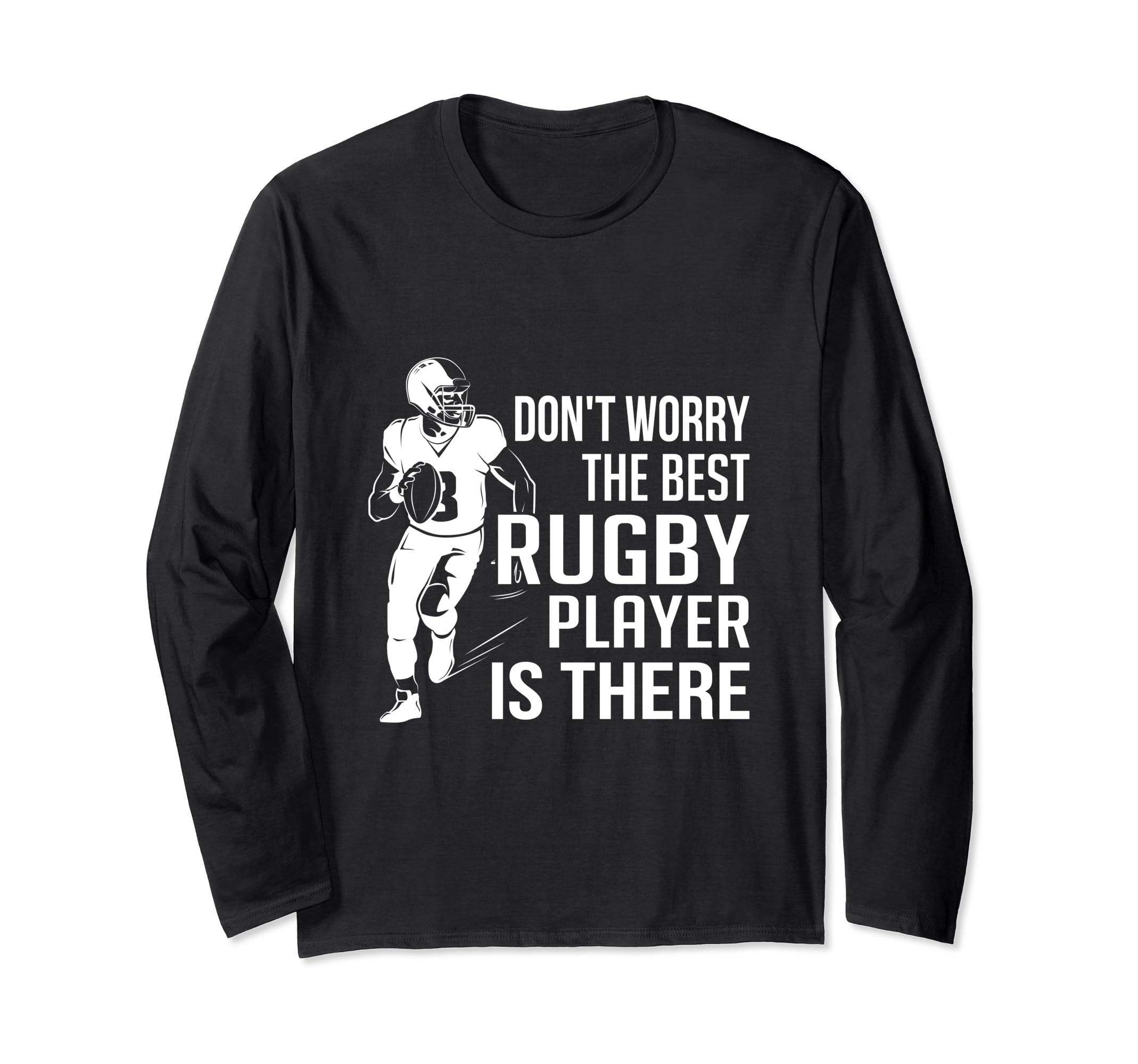 Don't worry the best Rugby player is there - ラグビー選手 長袖Tシャツ