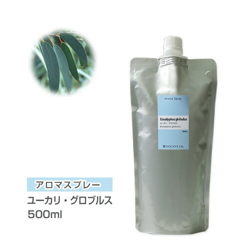 【詰替用/500ml アルミパック】 アロマスプレー (アロマシャワー) ユーカリ・グロブルス 500ml ユーカリ インセント 通販 【IST】
