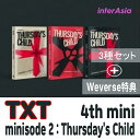 ★WEVERSE特典付き★3種セット★TXT - minisode 2 : Thursday 039 s Child 4th ミニアルバム ティーエックスティー トゥモローバイトゥギャザー トゥバトゥ トゥバ TOMORROW X TOGETHER HYBE K-POP 韓国盤 送料無料