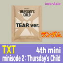 ★ランダム★ TXT - minisode 2 : Thursday 039 s Child (TEAR ver.) 4th ミニアルバム ティーエックスティー トゥモローバイトゥギャザー トゥバトゥ トゥバ TOMORROW X TOGETHER HYBE K-POP 韓国盤 送料無料