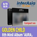 GOLDEN CHILD - 6th Mini Album 「AURA」 Compact ver. ゴールデンチャイルド kpop 韓国盤 韓国直送 送料無料