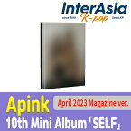 Apink - 10th Mini Album 「SELF」 April 2023 Magazine ver. エーピンク パクチョロン ユンボミ チョンウンジ キムナムジュ オハヨン PINK PANDA ISTエンターテインメント kpop 韓国盤 送料無料