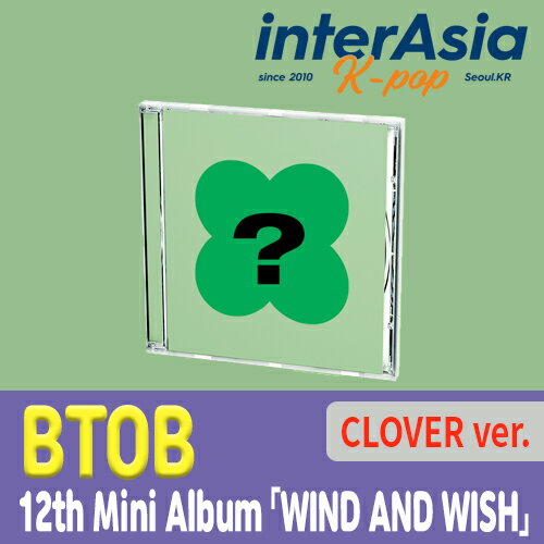 BTOB - 12th Mini Album 「WIND AND WISH」 CLOVER ver. (JEWEL) ビートゥービー ウングァン ミンヒョク チャンソプ ヒョンシク プニエル ソンジェ CUBE ENTERTAINMENT kpop 韓国盤 韓国直送 送料無料