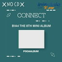 B1A4 - The 8th Mini Album CONNECT (POCA ALBUM) ビーワンエーポ kpop 韓国盤 送料無料