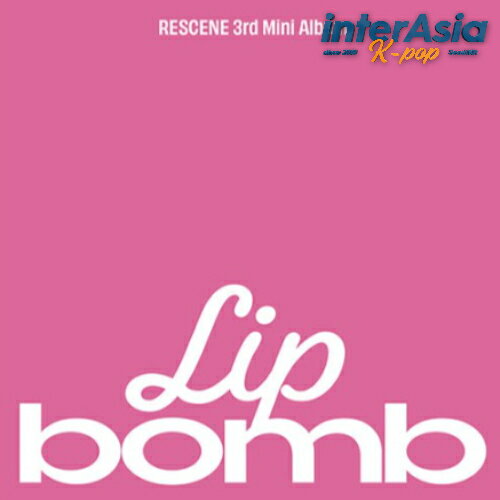 ★11月25日発売★ RESCENE - 3rd Mini Album 「lip bomb」 リセンス リセンヌ ウォニ リブ ミナミ メイ ..