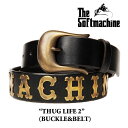 SOFTMACHINE (ソフトマシーン) THUG LIFE2 (BUCKLE+BELT)【先行予約】【キャンセル不可】【送料無料】【レザーベルト】