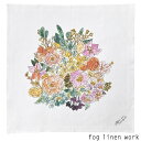 【4点までネコポス可】fog linen work(フォグリネンワーク)isabelle boinot イザベル ボワノ ハンカチ ブーケ ISABELLE BOINOT HANDKERCHIEF BOUQUET LIB125-FL2