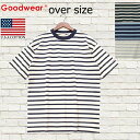 【2025再入荷】 【Goodwear】 グッドウェア Tシャツ ボーダーTシャツ 半袖 オーバーサイズ USAコットン100% メンズ レディース ユニセック...