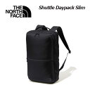 【2023 春夏】 ノースフェイス 【THE NORTH FACE】 シャトルデイパックスリム Shuttle Daypack Slim NM82330 K ブラック (ビジネスデイパック/アウトドアバッグ/ディパック/バックパック/リュックサック/通勤/通学) 【おすすめ】