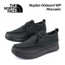  ノースフェイス ユニセックス アウトドアブーツ ヌプシ オンボード ウォータプルーフ モカシン / Nuptse Onboard WP Moccasin NF52372 KK (メンズ/レディース/モカシンシューズ/靴/スニーカー/防水/防寒)