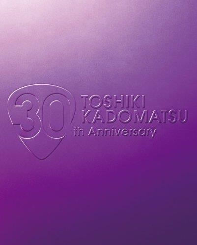 TOSHIKI KADOMATSU 30th Anniversary Live 2011.6.25 YOKOHAMA ARENA [Blu-ray]