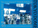 2nd TOUR 2022 “As you know?” TOUR FINAL at 東京ドーム 〜with YUUKA SUGAI Graduation Ce...