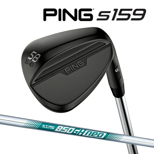 ♪【24年モデル】 ピン S159 ウェッジ Sグラインド ミッドナイト仕上げ [N.S.プロ 850GH ネオ] スチールシャフト PING WEDGE NS PRO neo