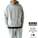 バーンズ アウトフィッターズ スウェット パーカー メンズ Barns Outfitters MAX SW PARKA SLD BR-23350 ヘビーオンス プルオーバー 長袖 フード 裏パイル