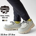 最大3000円クーポンプレゼント！ シャカ チロリアンシューズ スニーカー レディース メンズ SHAKA TRAIL TYROL MOC EX トレイル チロル モック SK-254 モカシン シューズ 靴 軽量 撥水 ≪★返品交換対象外≫