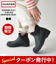 10%OFFクーポンプレゼント！ ハンター レインブーツ レディース HUNTER WOMENS PLAY CHELSEA NEOPRENE BOOT ウィメンズ プレイ ネオプレン チェルシー ブーツ WFS3020RMA 防水 ラバー ショート レインシューズ ≪★返品交換対象外≫