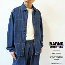 バーンズ アウトフィッターズ デニム シャツ メンズ Barns Outfitters UTILITY WORK SHIRT ユーティリティ ワークシャツ BR-24117 長袖 薄手 デニムシャツ シャツジャケット インディゴ 【2024SS 新作】