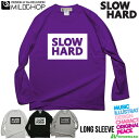 SLOW HARD / オリジナルロングTシャツ/ロック/オリジナル/デザイン/ロゴ/メッセージ/ネット限定長袖TシャツMILDCHOP