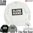 SLOW HARD/オリジナルトレーナー/ネット限定スタンダードタイプ/MILDCHOP