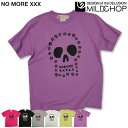 NO MORE XXX Tシャツ メンズ レディース 半袖 トップス サーフ ファッション 綿 限定 オリジナル デザイン イラスト ロゴ ロック スカル キャラクター 音楽 パロディ シンプル キャンプ メッセージ おもしろ ペア シンプル 服 春 夏 定番 送料無料【cloth】MILDCHOP