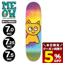 【7/30限定★すぐ使える5%OFFクーポン配布中】ミャオ スケートボード デッキ 7.0/7.25/7.5 子供 キッズ 定番 ネコ 猫 かわいい 女の子 タ...