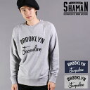 期間SALE shaman/シャーマン BROOKLYN JACQUELINE スウェット 16FW02 メンズ スウェット クルーネック クルーネックスウェット おしゃれ かっこいい 紳士 秋服 秋物 秋 冬服 冬物 冬 大人 彼氏 プレゼント