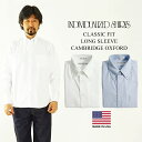 インディビジュアライズドシャツ Yシャツ インディビジュアライズドシャツ INDIVIDUALIZED SHIRTS 長袖ボタンダウンシャツ ケンブリッジオックスフォード (メンズ 米国製 アメリカ製）