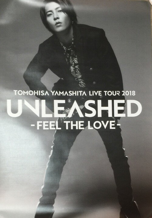 【新品】 山下智久 （山P） 【ポスター】 TOMOHISA YAMASHITA LIVE TOUR 2018 UNLEASHED -FEEL THE LOVE 最新コンサート会場販売グッズ