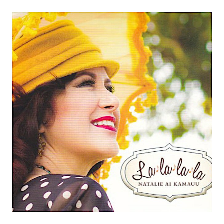 Natalie Ai Kamauu/La La La LaHawaiian Music Kumu Hula Hawaiian Chant Hapa Haole Slack Key Guitar Island Reggae Halau Hula Oli Ukulele ウクレレ クムフラ ハワイアン ハワイアンミュージック ハパハアオレ スラッキー