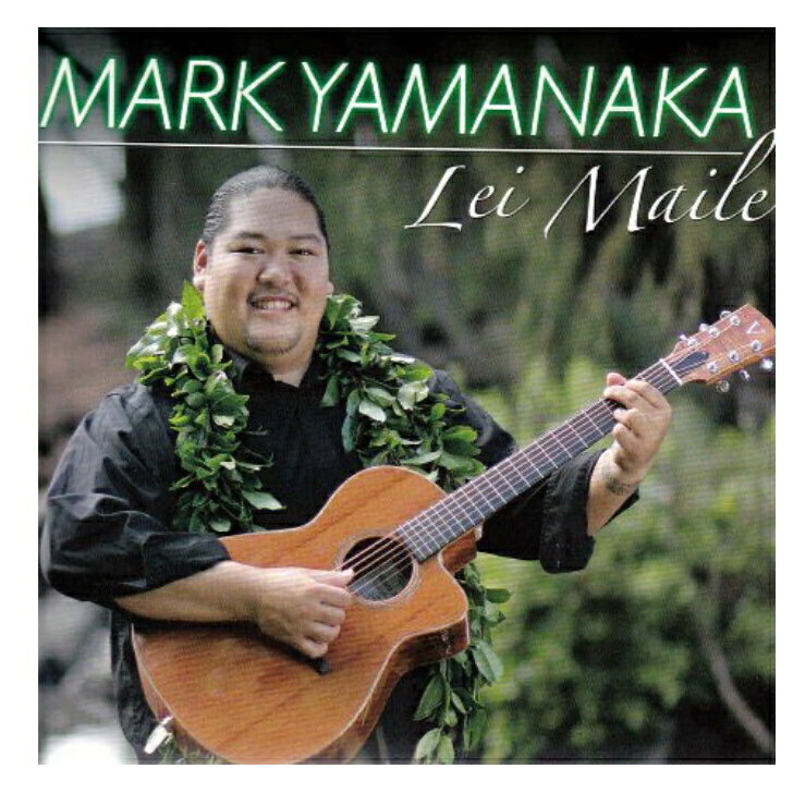 Mark Yamanaka/Lei MaileHawaiian Music Kumu Hula Hawaiian Chant Hapa Haole Slack Key Guitar Island Reggae Halau Hula Oli Ukulele ウクレレ クムフラ ハワイアン ハワイアンミュージック ハパハアオレ スラッキー