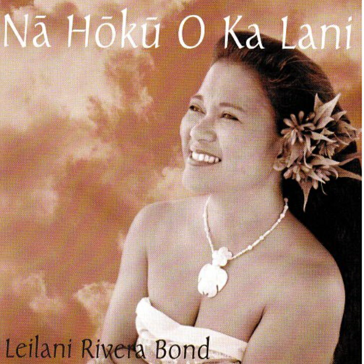 Leilani Rivera Bond/Na Hoku O Ka LaniHawaiian Music Kumu Hula Hawaiian Chant Hapa Haole Slack Key Guitar Island Reggae Halau Hula Oli Ukulele ウクレレ クムフラ ハワイアン ハワイア…