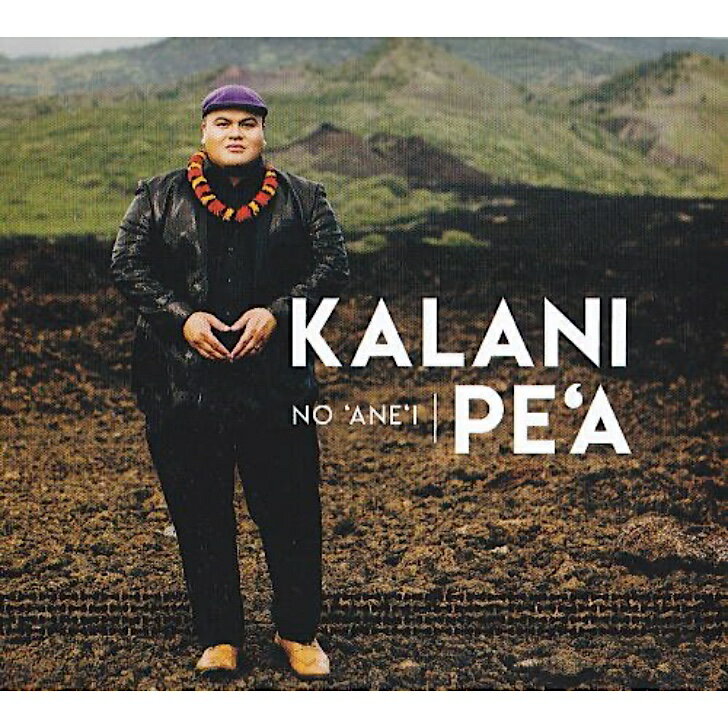 Kalani Pe`a/No `Ane`iHawaiian Music Kumu Hula Hawaiian Chant Hapa Haole Slack Key Guitar Island Reggae Halau Hula Oli Ukulele ウクレレ クムフラ ハワイアン ハワイアンミュージック ハパハアオレ スラッキー