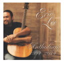 Eric Lee/Anthology 1994-2014Hawaiian Music Kumu Hula Hawaiian Chant Hapa Haole Slack Key Guitar Island Reggae Halau Hula Oli Ukulele ウクレレ クムフラ ハワイアン ハワイアンミュージック ハパハアオレ スラッキー