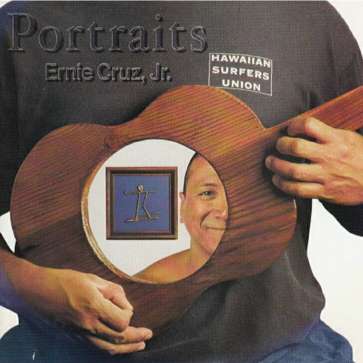 Ernie Cruz, Jr./PortraitsHawaiian Music Kumu Hula Hawaiian Chant Hapa Haole Slack Key Guitar Island Reggae Halau Hula Oli Ukulele ウクレレ クムフラ ハワイアン ハワイアンミュージック ハパハアオレ スラッキー