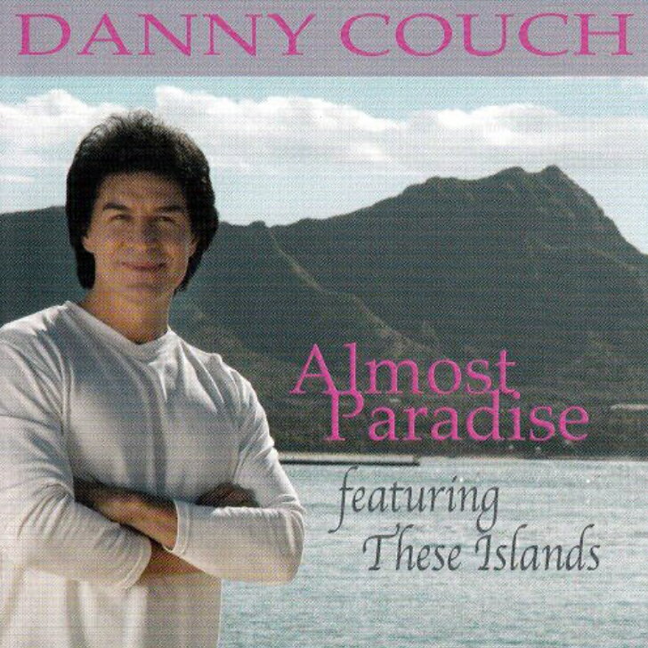 Danny Couch/Almost Paradiseawaiian Music Kumu Hula Hawaiian Chant Hapa Haole Slack Key Guitar Island Reggae Halau Hula Oli Ukulele ウクレレ クムフラ ハワイアン ハワイアンミュージック ハパハアオレ スラッキー