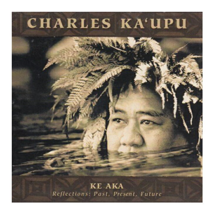 Charles Ka`upu/Ke A KaHawaiian Music Kumu Hula Hawaiian Chant Hapa Haole Slack Key Guitar Island Reggae Halau Hula Oli Ukulele ウクレレ クムフラ ハワイアン ハワイアンミュージック ハパハアオレ スラッキー