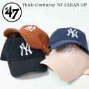 47BRAND フォーティーセブン ニューヨーク・ヤンキース キャップ 帽子 スィック コーデュロイ '47 クリーンナップ ベースボールキャップ メンズ 送料...