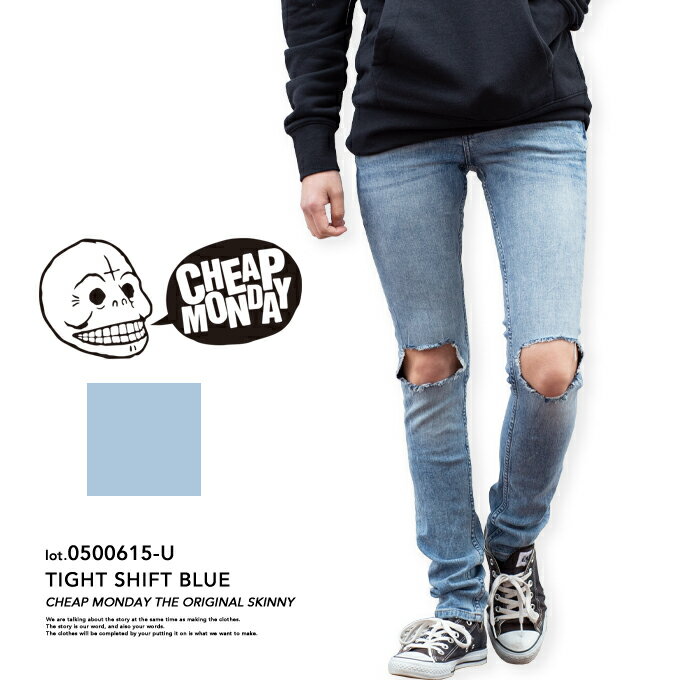 【SALE 】【 CHEAP MONDAY チープマンデー 】Tight Shift Blue タイトスキニークラッシュデニムパンツ 0500615-U/メンズ/レディース/ユニセックス/デニム/ジーンズ/タイト/スキニー/クラッシュ/ダメージ/SKINNY/TIGHT/ボトムス/パンツ/チープマンデイ SALEパンツ